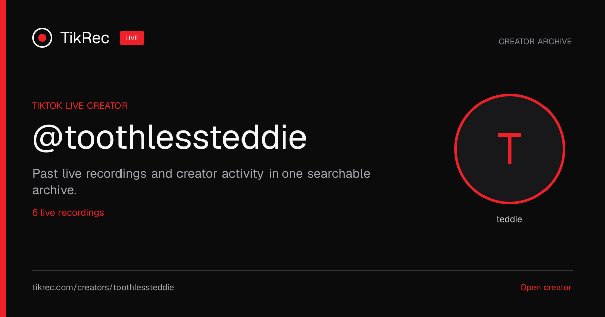 @toothlessteddie TikTok Live Recordings | TikRec